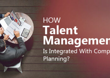 How Talent Management Is Integrated With Compensation Planning